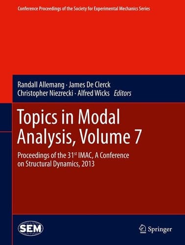 Topics in Modal Analysis, Volume 7 Proceedings of the 31st IMAC, A Conference on Structural Dynamics, 2013