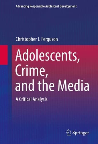 Adolescents, Crime, and the Media A Critical Analysis