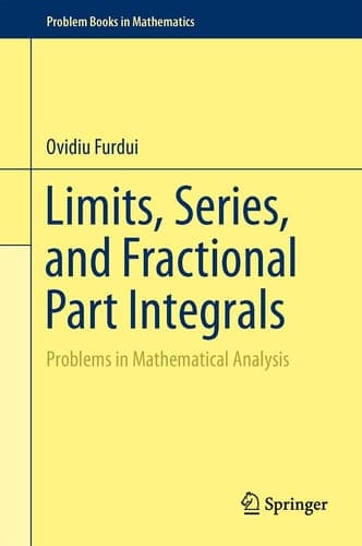 Limits, Series, and Fractional Part Integrals Problems in Mathematical Analysis