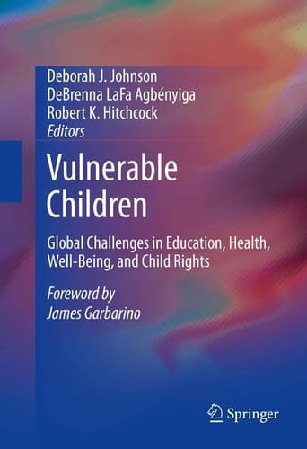 Vulnerable Children Global Challenges in Education, Health, Well-Being, and Child Rights