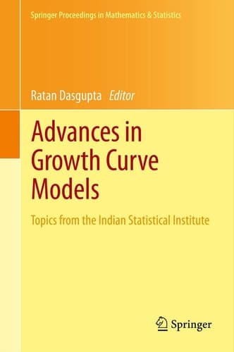 Advances in Growth Curve Models Topics from the Indian Statistical Institute