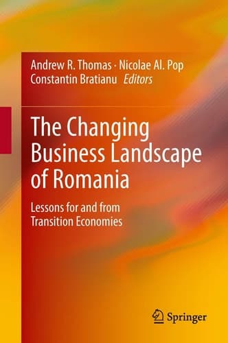 The Changing Business Landscape of Romania Lessons for and from Transition Economies