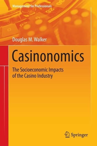 Casinonomics The Socioeconomic Impacts of the Casino Industry