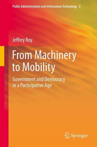 From Machinery to Mobility Government and Democracy in a Participative Age