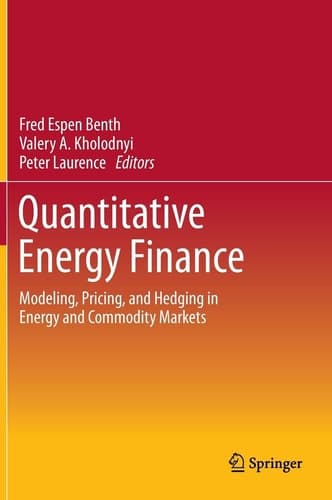 Quantitative Energy Finance Modeling, Pricing, and Hedging in Energy and Commodity Markets