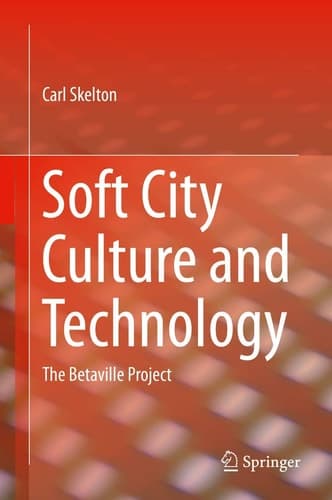 Soft City Culture and Technology The Betaville Project