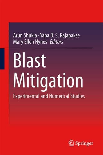 Blast Mitigation Experimental and Numerical Studies