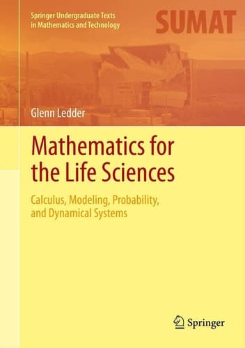 Mathematics for the Life Sciences Calculus, Modeling, Probability, and Dynamical Systems