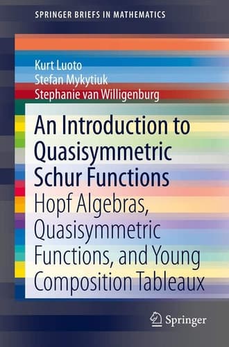An Introduction to Quasisymmetric Schur Functions Hopf Algebras, Quasisymmetric Functions, and Young Composition Tableaux