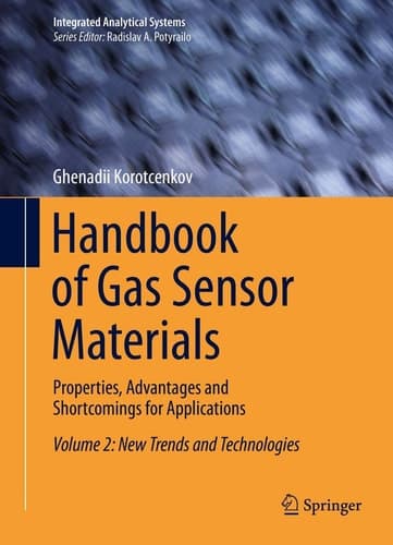 Handbook of Gas Sensor Materials Properties, Advantages and Shortcomings for Applications Volume 2: New Trends and Technologies
