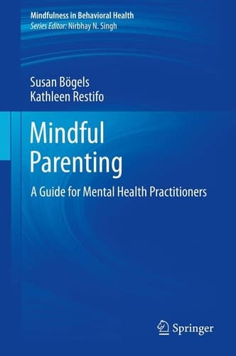 Mindful Parenting A Guide for Mental Health Practitioners