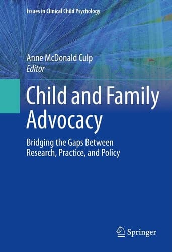 Child and Family Advocacy Bridging the Gaps Between Research, Practice, and Policy