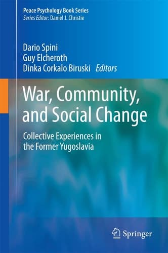 War, Community, and Social Change Collective Experiences in the Former Yugoslavia