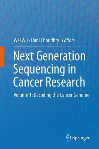 Next Generation Sequencing in Cancer Research Volume 1: Decoding the Cancer Genome