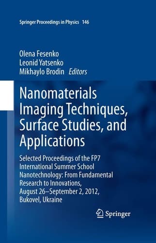 Nanomaterials Imaging Techniques, Surface Studies, and Applications Selected Proceedings of the FP7 International Summer School Nanotechnology: From Fundamental Research to Innovations, August 26-September 2, 2012, Bukovel, Ukraine