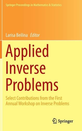 Applied Inverse Problems Select Contributions from the First Annual Workshop on Inverse Problems