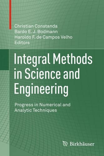 Integral Methods in Science and Engineering Progress in Numerical and Analytic Techniques