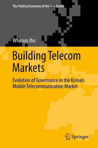 Building Telecom Markets Evolution of Governance in the Korean Mobile Telecommunication Market