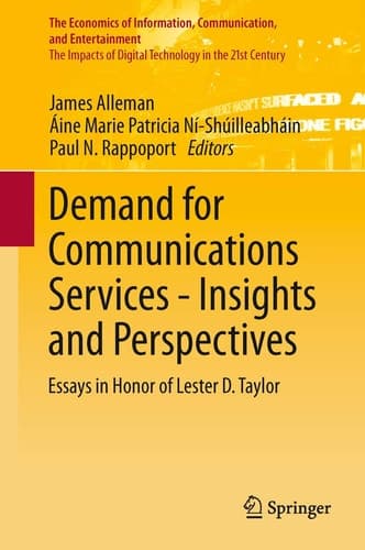 Demand for Communications Services – Insights and Perspectives Essays in Honor of Lester D. Taylor