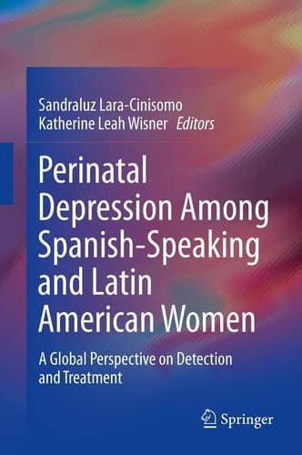 Perinatal Depression among Spanish-Speaking and Latin American Women A Global Perspective on Detection and Treatment