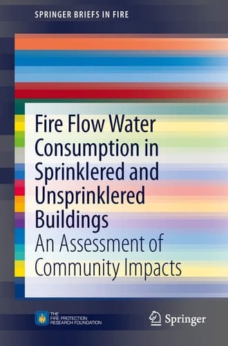 Fire Flow Water Consumption in Sprinklered and Unsprinklered Buildings An Assessment of Community Impacts