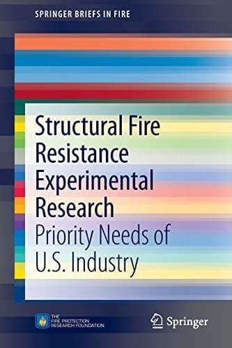 Structural Fire Resistance Experimental Research Priority Needs of U.S. Industry