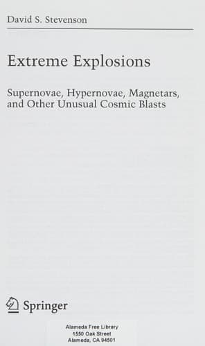 Extreme Explosions Supernovae, Hypernovae, Magnetars, and Other Unusual Cosmic Blasts