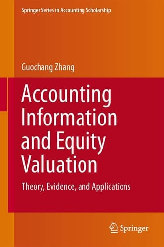 Accounting Information and Equity Valuation Theory, Evidence, and Applications