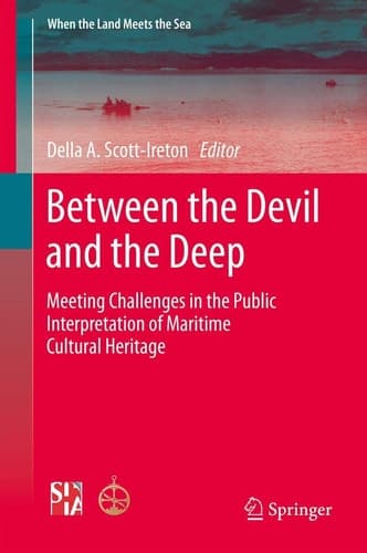 Between the Devil and the Deep Meeting Challenges in the Public Interpretation of Maritime Cultural Heritage