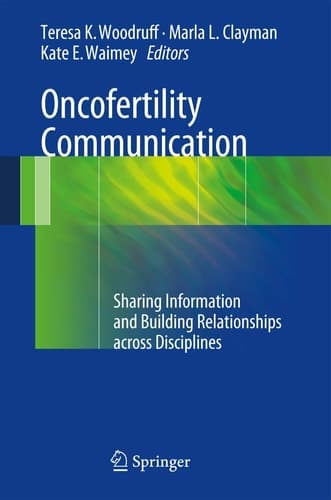 Oncofertility Communication Sharing Information and Building Relationships across Disciplines