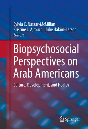 Biopsychosocial Perspectives on Arab Americans Culture, Development, and Health