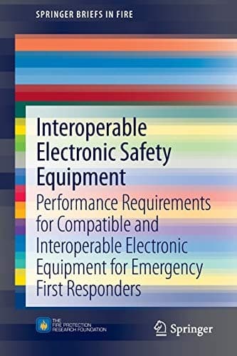Interoperable Electronic Safety Equipment Performance Requirements for Compatible and Interoperable Electronic Equipment for Emergency First Responders
