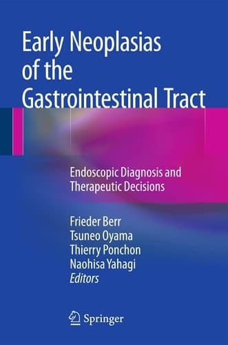 Early Neoplasias of the Gastrointestinal Tract Endoscopic Diagnosis and Therapeutic Decisions