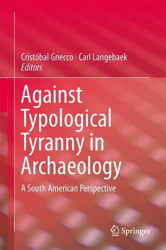 Against Typological Tyranny in Archaeology A South American Perspective