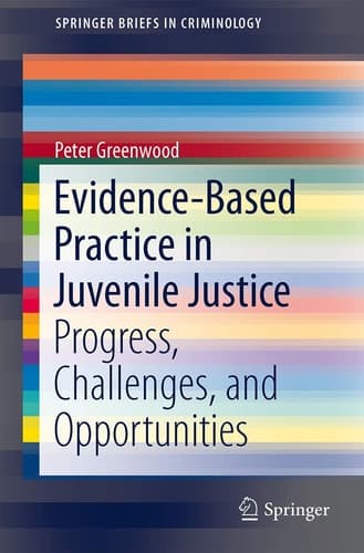 Evidence-Based Practice in Juvenile Justice Progress, Challenges, and Opportunities