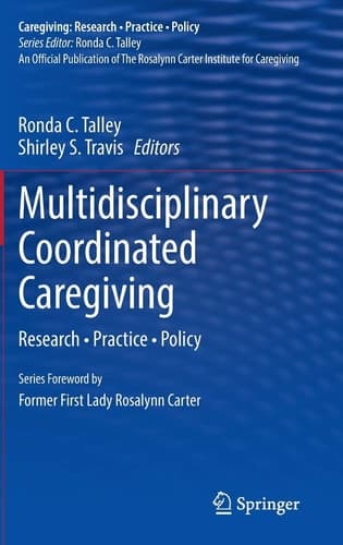 Multidisciplinary Coordinated Caregiving Research • Practice • Policy