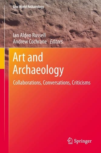 Art and Archaeology Collaborations, Conversations, Criticisms