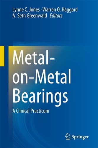 Metal-on-Metal Bearings A Clinical Practicum