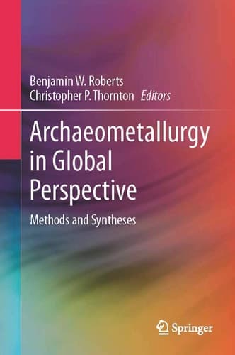 Archaeometallurgy in Global Perspective Methods and Syntheses