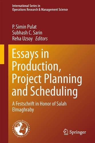 Essays in Production, Project Planning and Scheduling A Festschrift in Honor of Salah Elmaghraby