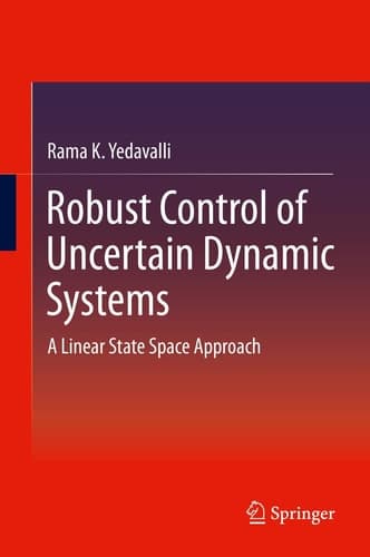 Robust Control of Uncertain Dynamic Systems A Linear State Space Approach