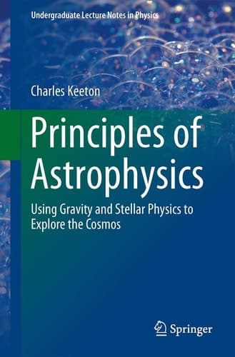Principles of Astrophysics Using Gravity and Stellar Physics to Explore the Cosmos