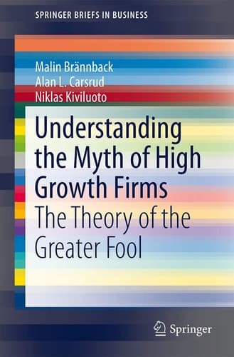Understanding the Myth of High Growth Firms The Theory of the Greater Fool