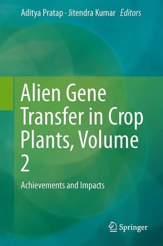Alien Gene Transfer in Crop Plants, Volume 2 Achievements and Impacts