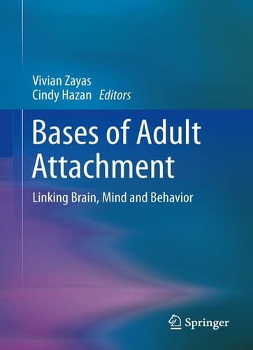 Bases of Adult Attachment Linking Brain, Mind and Behavior