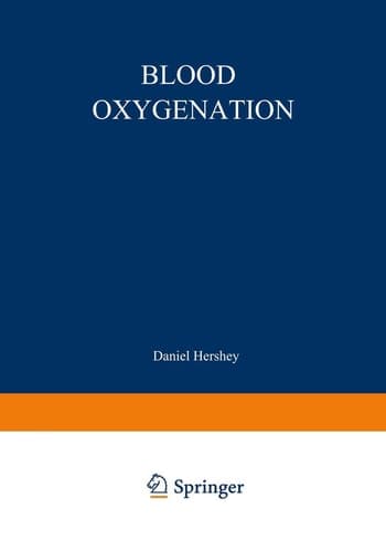 Blood Oxygenation Proceedings of the International Symposium on Blood Oxygenation, held at the University of Cincinnati, December 1–3, 1969