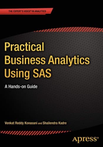 Practical Business Analytics Using SAS A Hands-on Guide