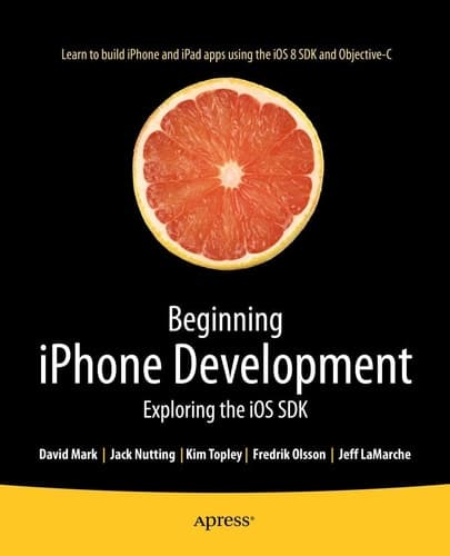 Beginning iPhone Development Exploring the iOS SDK