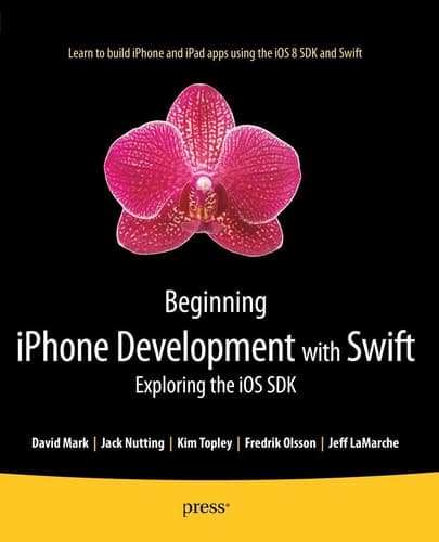 Beginning iPhone Development with Swift Exploring the iOS SDK