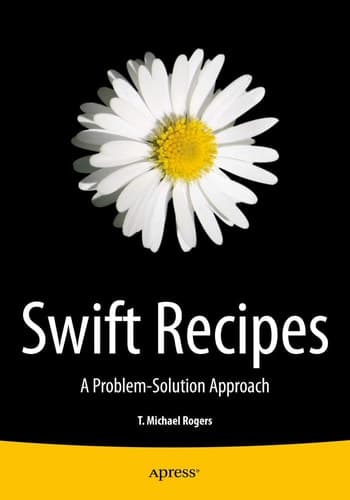 Swift Recipes Problem-Solution Approach